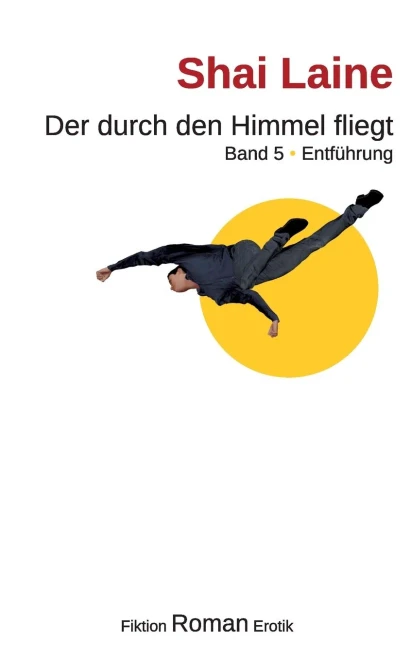 Der Durch Den Himmel Fliegt: Entführung (German Edition)