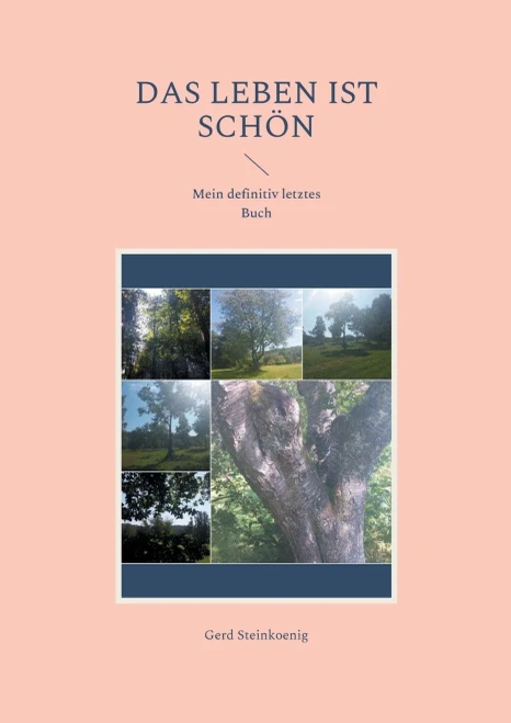 Das Leben Ist Schön: Mein Definitiv Letztes Buch (German Edition)
