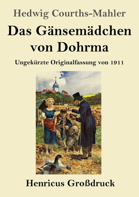 Das Gänsemädchen Von Dohrma (Großdruck): Ungekürzte Originalfassung Von 1911 (German Edition) (Paperback)