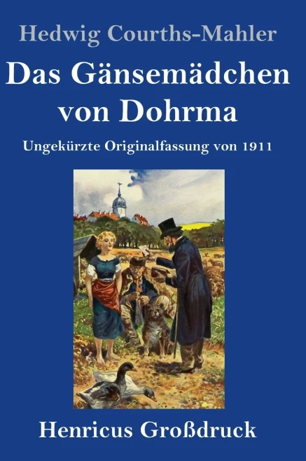 Das Gänsemädchen Von Dohrma (Großdruck): Ungekürzte Originalfassung Von 1911 (German Edition) (Hardcover)