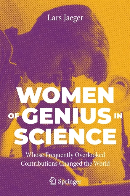 Women Of Genius In Science: Whose Frequently Overlooked Contributions Changed The World