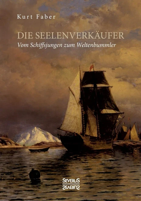 Die Seelenverkäufer: Vom Schiffsjungen Zum Weltenbummler (German Edition)