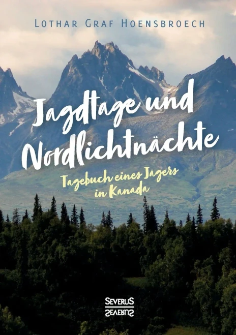 Jagdtage Und Nordlichtnächte: Tagebuch Eines Jägers In Kanada (German Edition)