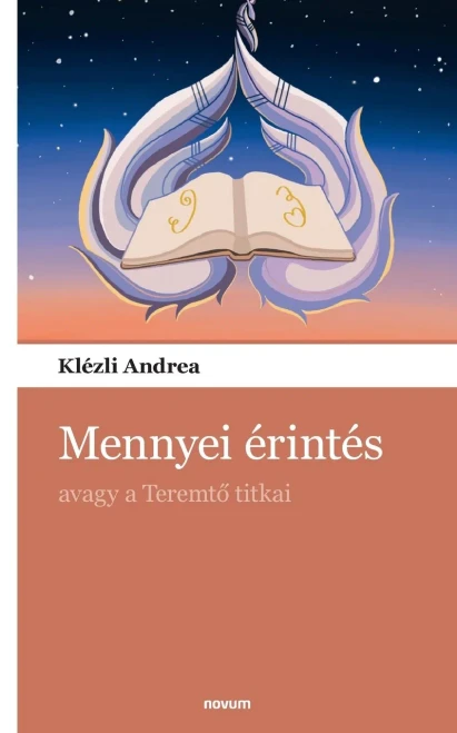 Mennyei Érintés: Avagy A Teremto Titkai (Hungarian Edition)