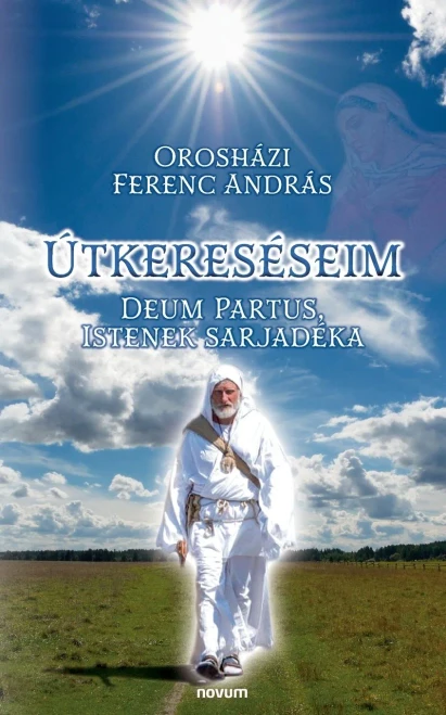 Útkereséseim: Deum Partus, Istenek Sarjadéka (Hungarian Edition)