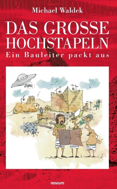 Das Große Hochstapeln: Ein Bauleiter Packt Aus (German Edition)