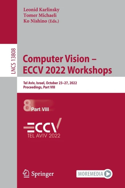 Computer Vision  Eccv 2022 Workshops: Tel Aviv, Israel, October 2327, 2022, Proceedings, Part Viii (Lecture Notes In Computer Science, 13808)