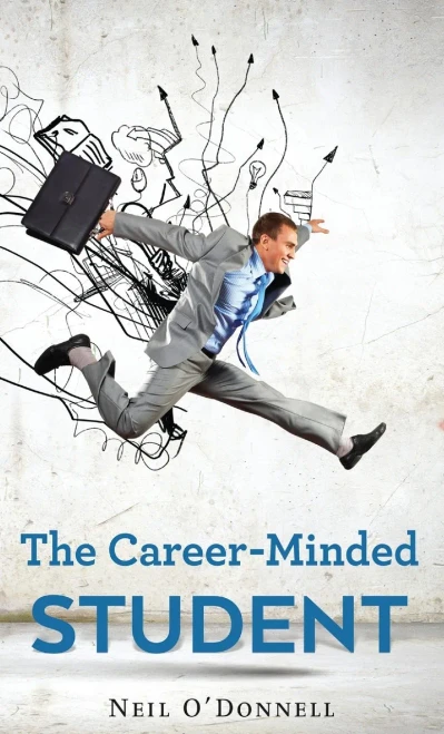 The Career-Minded Student: How To Excel In Classes And Land A Job - 9784867515969