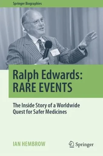 Ralph Edwards: Rare Events: The Inside Story Of A Worldwide Quest For Safer Medicines (Springer Biographies)