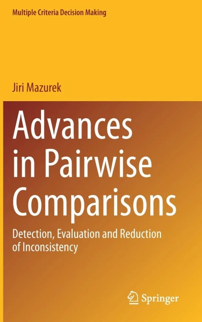 Advances In Pairwise Comparisons: Detection, Evaluation And Reduction Of Inconsistency (Multiple Criteria Decision Making)