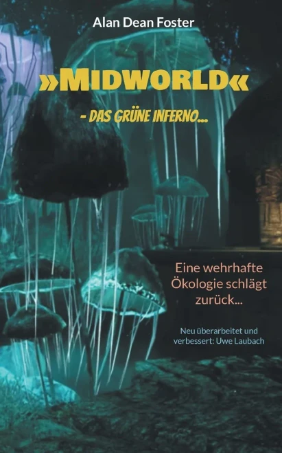 Midworld - Das Grüne Inferno...: Eine Wehrhafte Ökologie Schlägt Zurück... (German Edition)