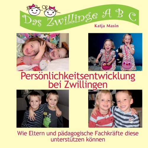 Persönlichkeitsentwicklung Bei Zwillingen: Wie Eltern Und Pädagogische Fachkräfte Diese Unterstützen Können (German Edition)