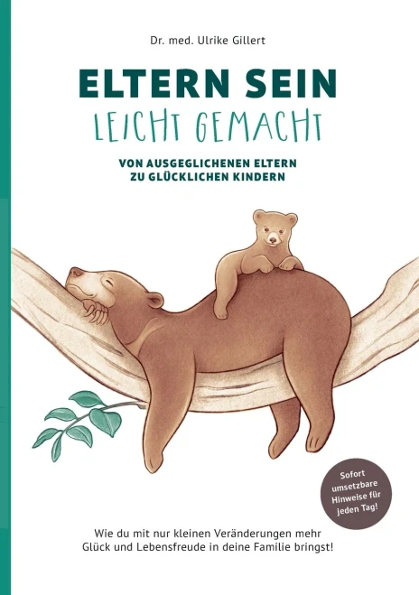 Eltern Sein Leicht Gemacht: Von Ausgeglichenen Eltern Zu Glücklichen Kindern (German Edition)