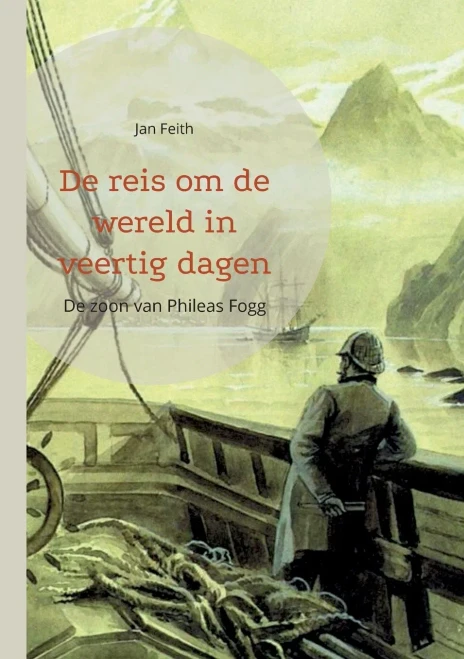 De Reis Om De Wereld In Veertig Dagen: De Zoon Van Phileas Fogg (Dutch Edition)