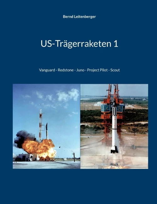 Us-Trägerraketen 1: Vanguard - Redstone - Juno - Project Pilot - Scout (German Edition)