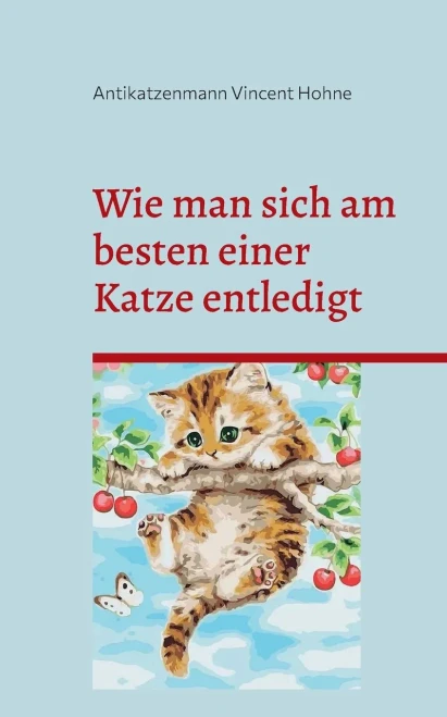 Wie Man Sich Am Besten Einer Katze Entledigt: Tipps Und Tricks Zur Beseitigung (German Edition)