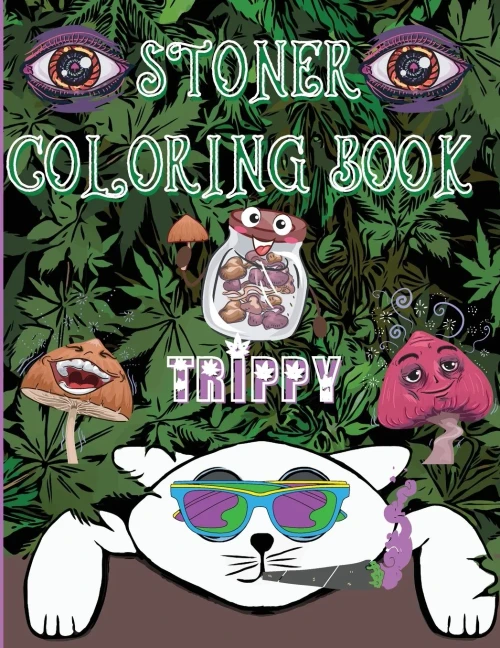 Stoner Coloring Book Trippy: A Psychedelic Trip For Grown-Ups And Stoner Lovers