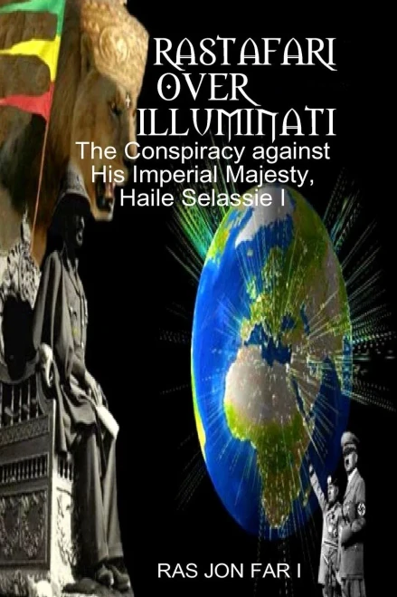 Rastafari over illuminati: Conspiracy Against Haile Selassie (Volume 1)