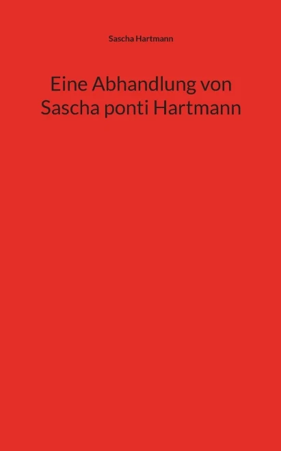 Eine Abhandlung Von Sascha Ponti Hartmann (German Edition)