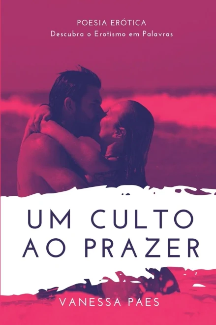 Um Culto Ao Prazer: Descubra O Erotismo Em Palavras (Portuguese Edition)