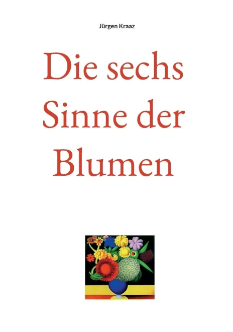 Die Sechs Sinne Der Blumen (German Edition)