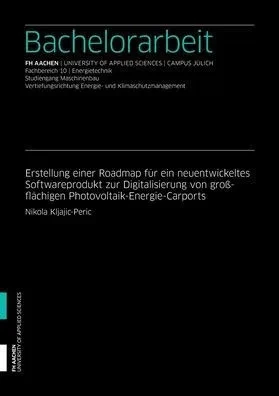 Erstellung Einer Roadmap Für Ein Neuentwickeltes Softwareprodukt Zur Digitalisierung Von Großflächigen Photovoltaik-Energie-Carports (German Edition)