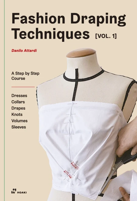 Fashion Draping Techniques Vol.1: A Step-By-Step Basic Course. Dresses, Collars, Drapes, Knots, Basic And Raglan Sleeves