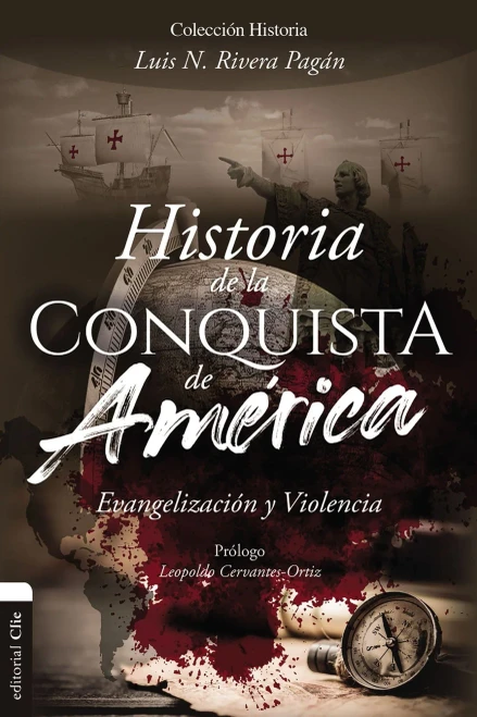 Historia De La Conquista De América: Evangelización Y Violencia (Spanish Edition)