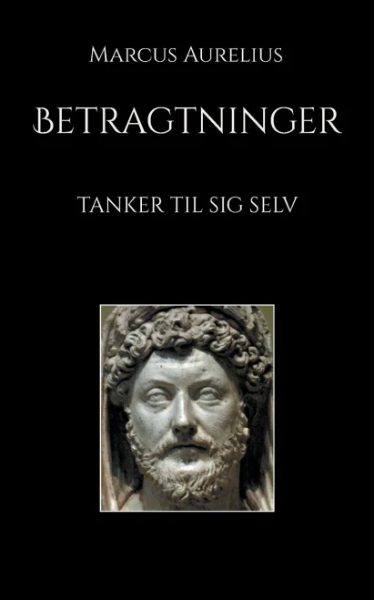 Betragtninger: Tanker Til Sig Selv (Danish Edition)