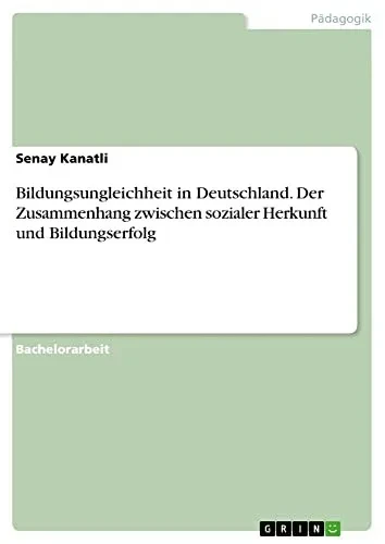 Bildungsungleichheit In Deutschland. Der Zusammenhang Zwischen Sozialer Herkunft Und Bildungserfolg (German Edition)