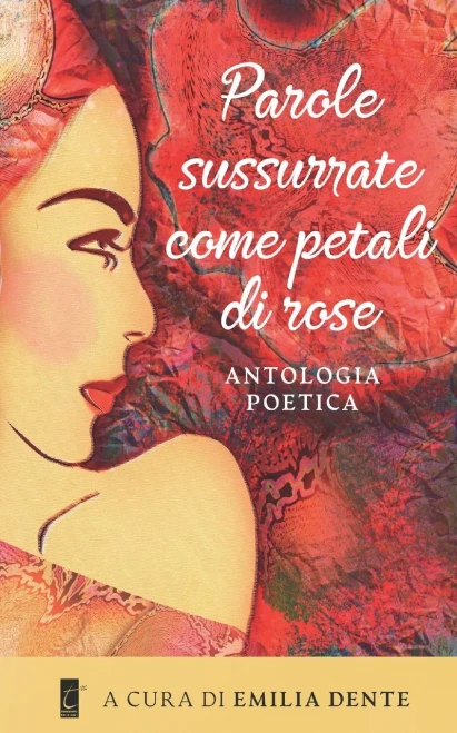 Parole Sussurrate Come Petali Di Rose (Italian Edition)