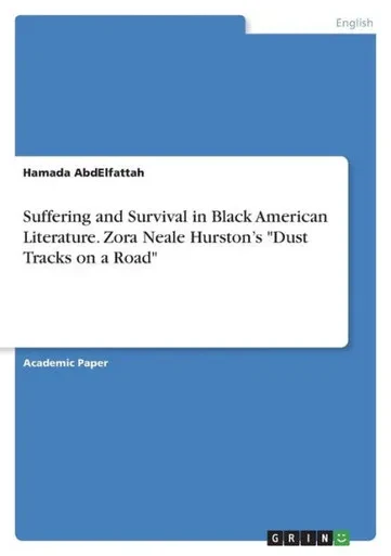 Suffering And Survival In Black American Literature. Zora Neale Hurston's "Dust Tracks On A Road"