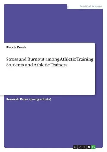 Stress And Burnout Among Athletic Training Students And Athletic Trainers