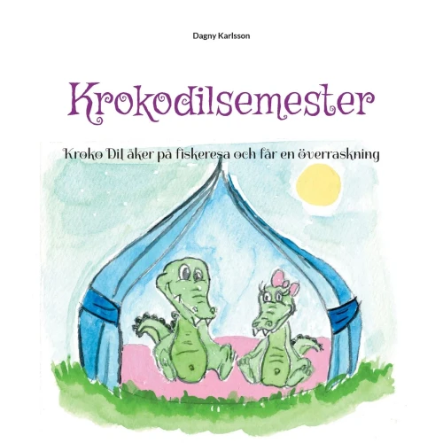 Krokodilsemester: Krocko Dil Åker På Fiskeresa Och Får En Överraskning (Swedish Edition)