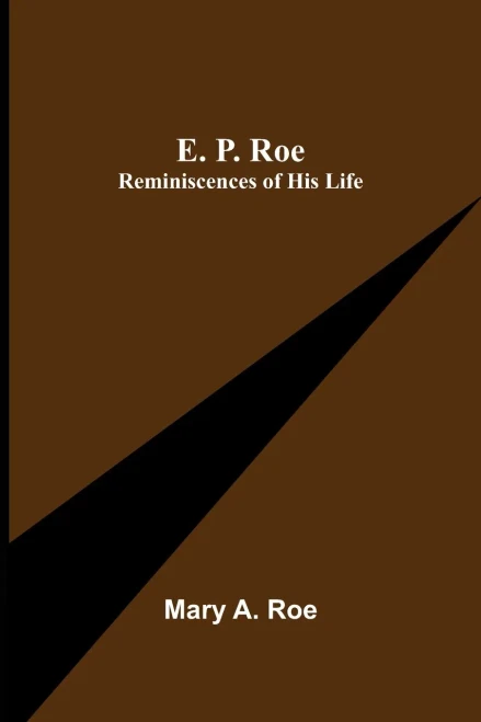 E. P. Roe; Reminiscences Of His Life