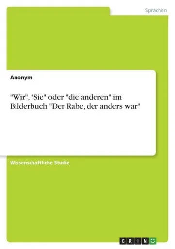 Wir, "Sie" Oder "Die Anderen" Im Bilderbuch "Der Rabe, Der Anders War" (German Edition)