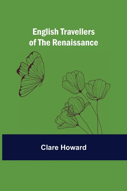English Travellers Of The Renaissance