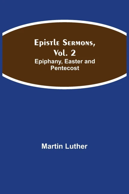 Epistle Sermons, Vol. 2: Epiphany, Easter And Pentecost