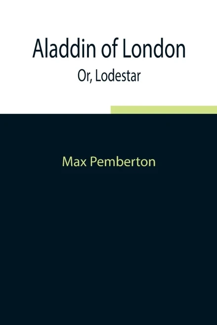 Aladdin Of London; Or, Lodestar