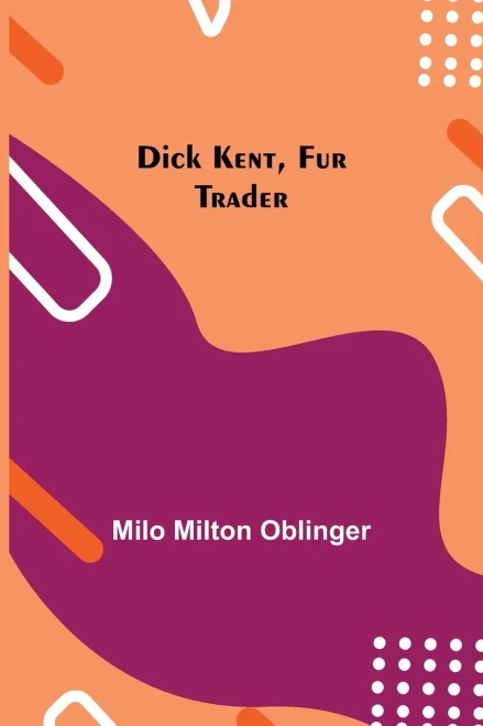 Dick Kent, Fur Trader