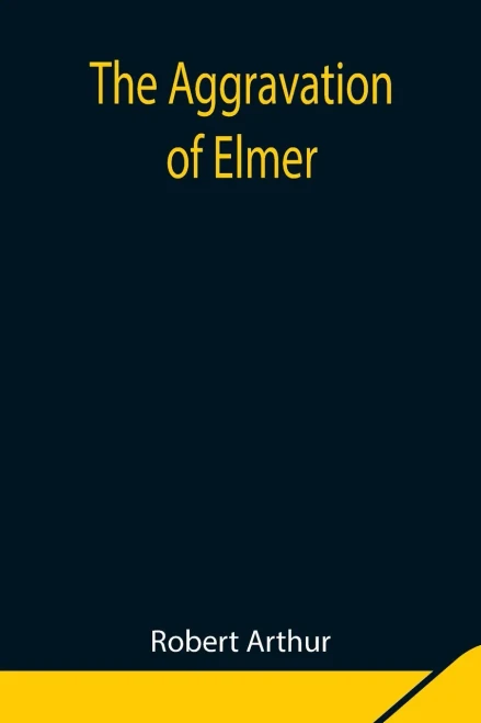 The Aggravation Of Elmer