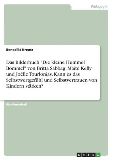 Das Bilderbuch "Die Kleine Hummel Bommel" Von Britta Sabbag, Maite Kelly Und Joëlle Tourlonias. Kann Es Das Selbstwertgefühl Und Selbstvertrauen Von Kindern Stärken? (German Edition)