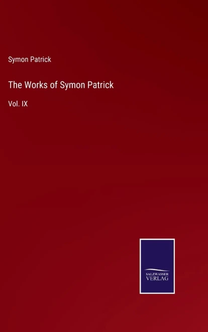 The Works Of Symon Patrick: Vol. Ix