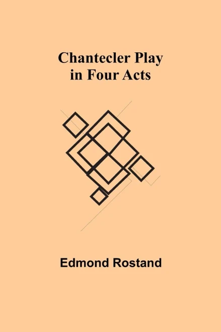 Chantecler Play In Four Acts