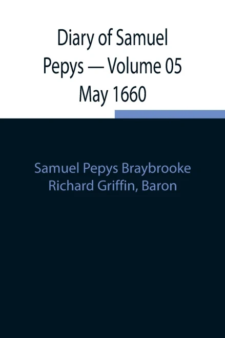 Diary Of Samuel Pepys - Volume 05 May 1660
