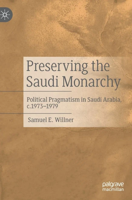 Preserving The Saudi Monarchy: Political Pragmatism In Saudi Arabia, C.1973-1979