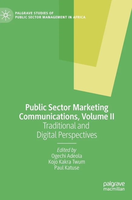 Public Sector Marketing Communications, Volume Ii: Traditional And Digital Perspectives (Palgrave Studies Of Public Sector Management In Africa)