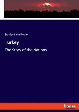 Turkey: The Story Of The Nations