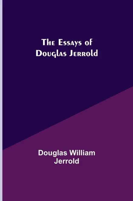The Essays Of Douglas Jerrold