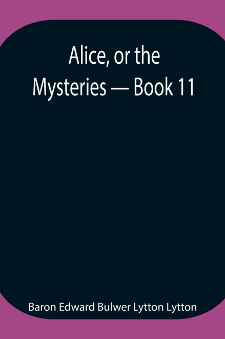 Alice, Or The Mysteries - Book 11